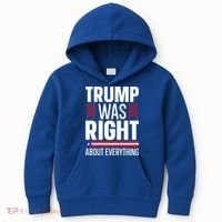 Pro Donald Trump Gift Trump Was Right About Everything Meaningful Gift Kids Hoodie thumb 0