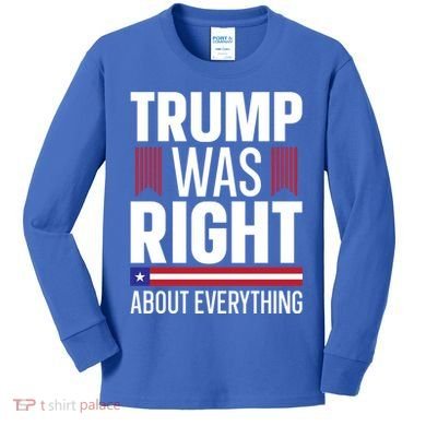 Pro Donald Trump Gift Trump Was Right About Everything Meaningful Gift Kids Long Sleeve Shirt