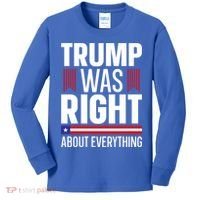 Pro Donald Trump Gift Trump Was Right About Everything Meaningful Gift Kids Long Sleeve Shirt thumb 0