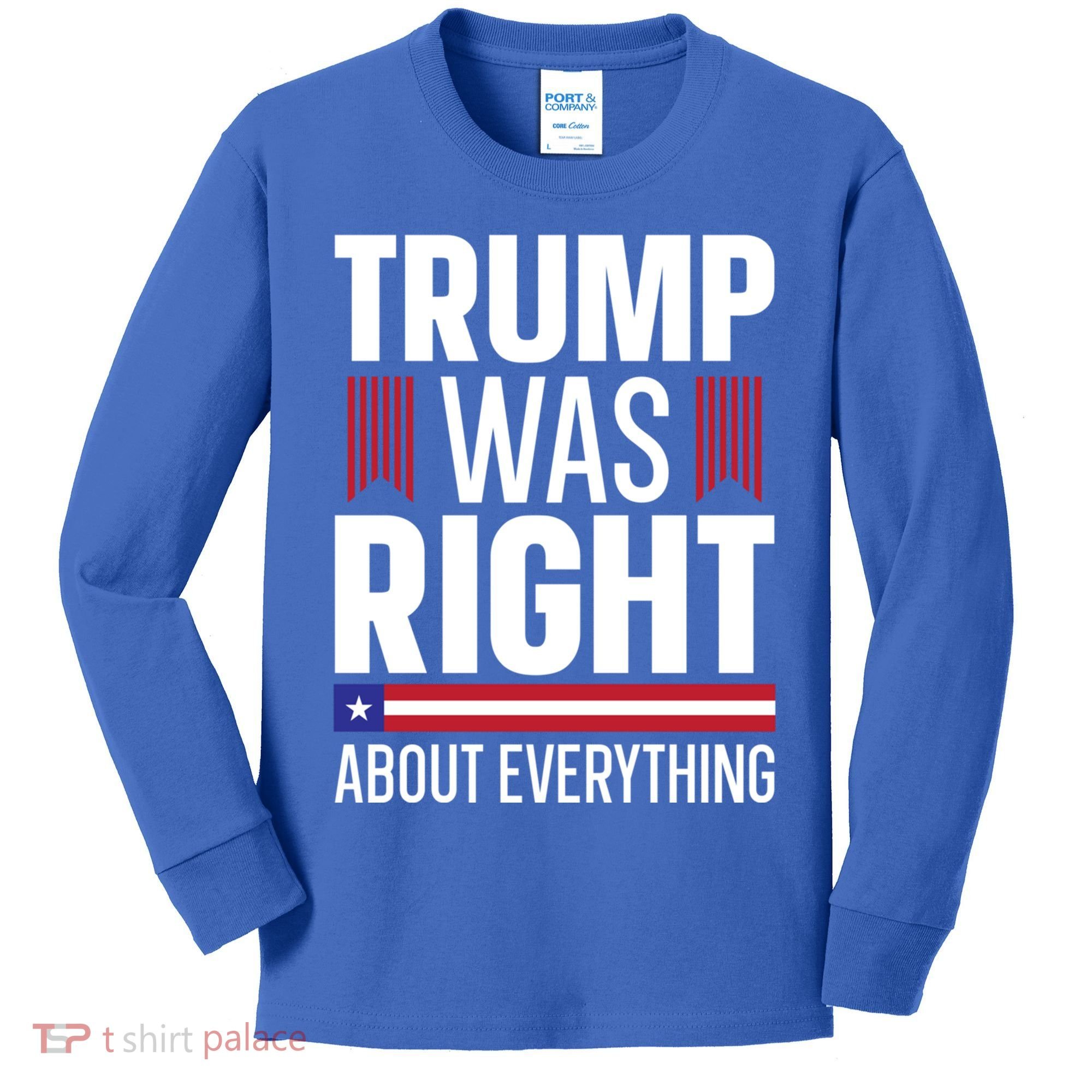 Pro Donald Trump Gift Trump Was Right About Everything Meaningful Gift Kids Long Sleeve Shirt