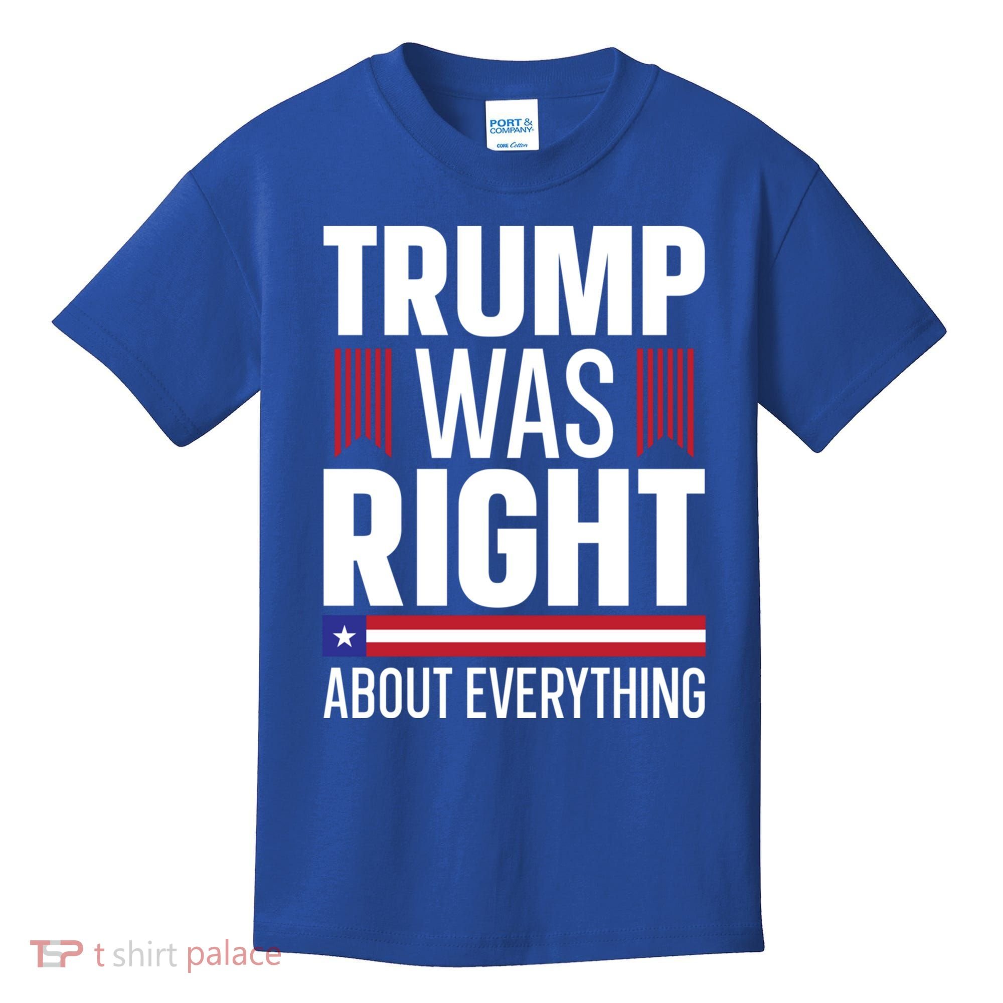 Pro Donald Trump Gift Trump Was Right About Everything Meaningful Gift Kids T-Shirt