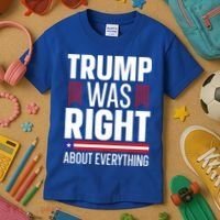 Pro Donald Trump Gift Trump Was Right About Everything Meaningful Gift Kids T-Shirt thumb 3