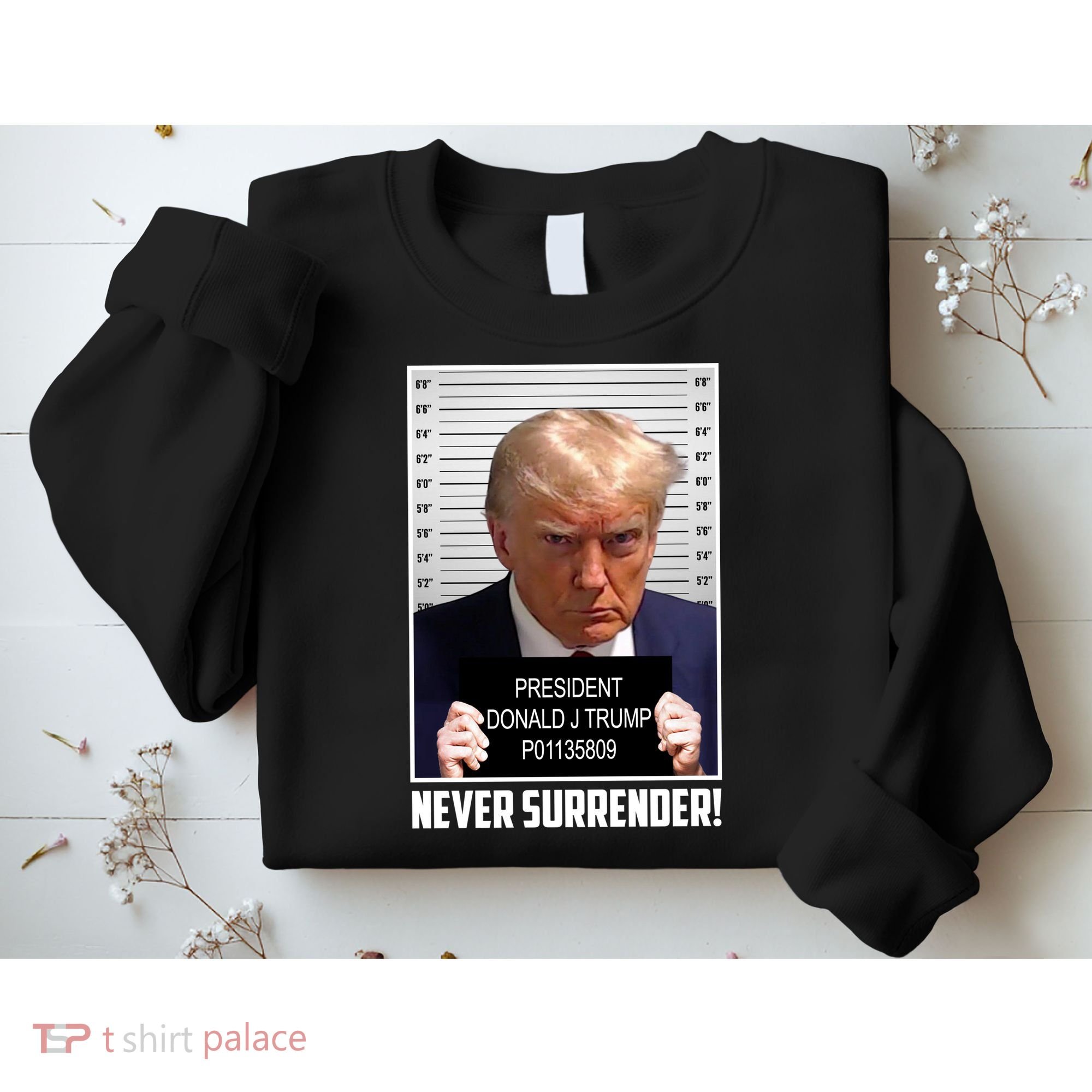 President Donald Trump Mugshot Never Surrender Sweatshirt
