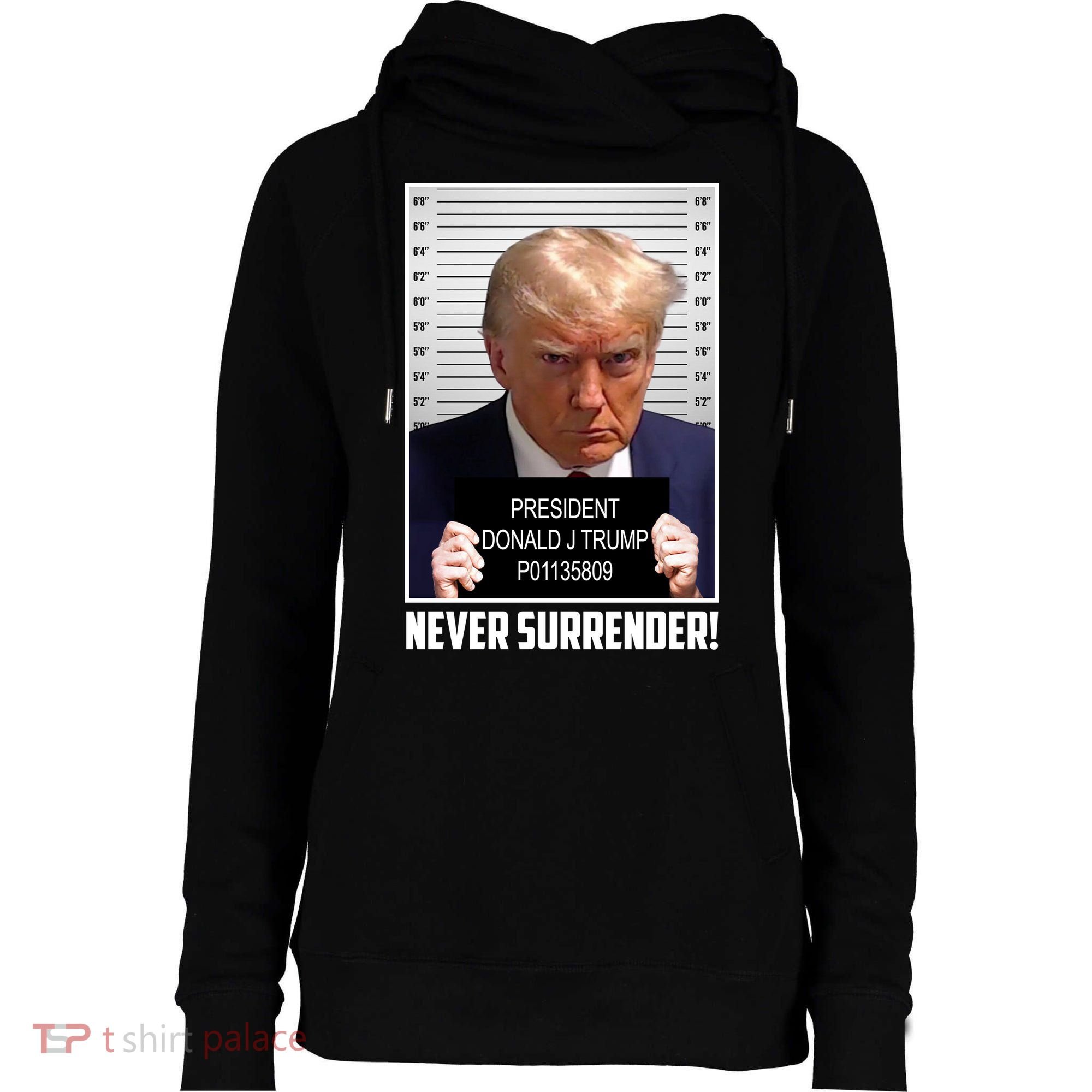 President Donald Trump Mugshot Never Surrender Womens Funnel Neck Pullover Hood