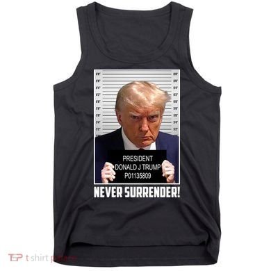 President Donald Trump Mugshot Never Surrender Tank Top