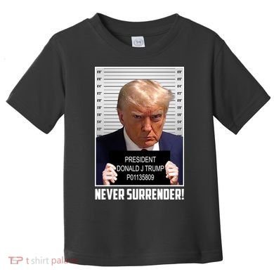 President Donald Trump Mugshot Never Surrender Toddler T-Shirt