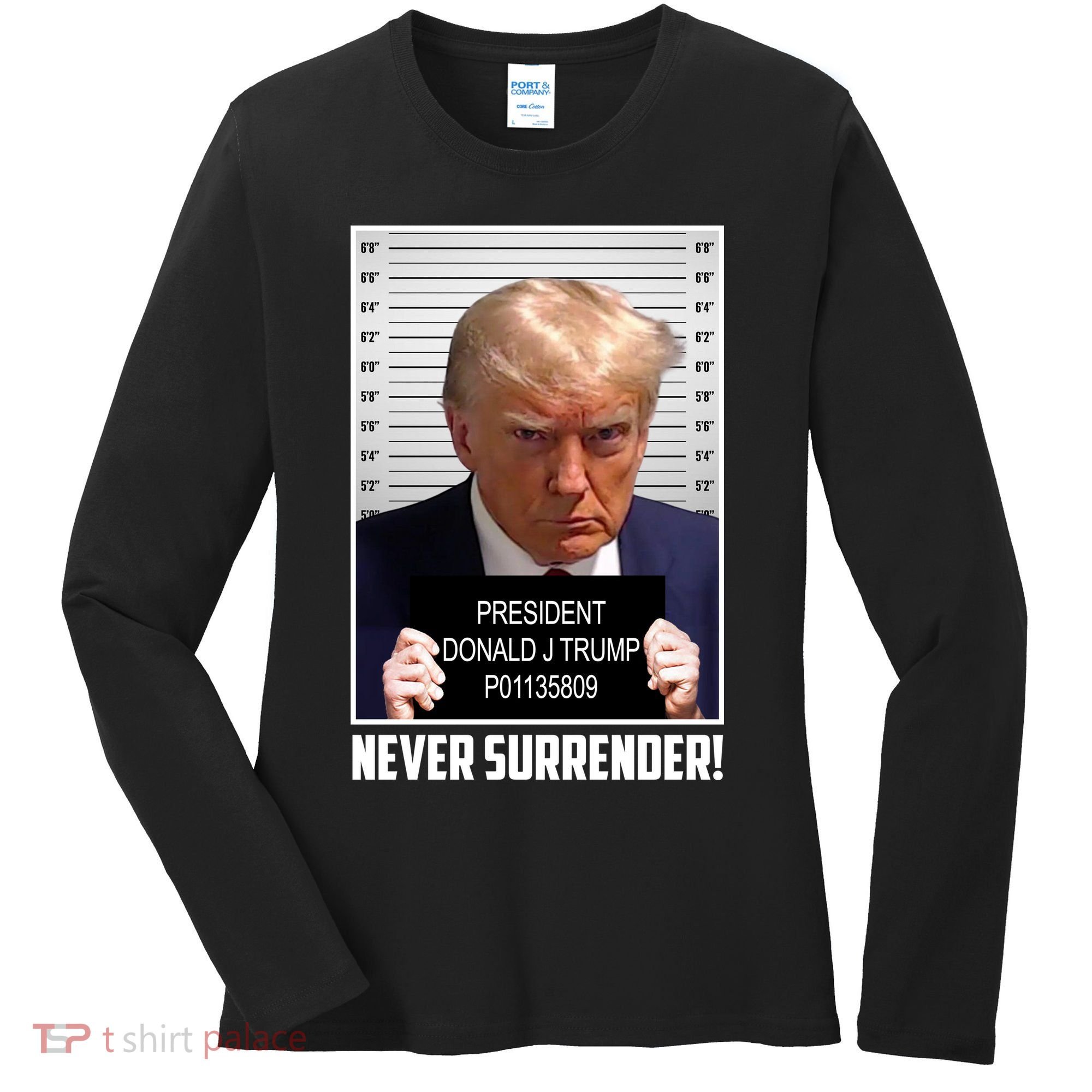President Donald Trump Mugshot Never Surrender Women's Long Sleeve Shirt
