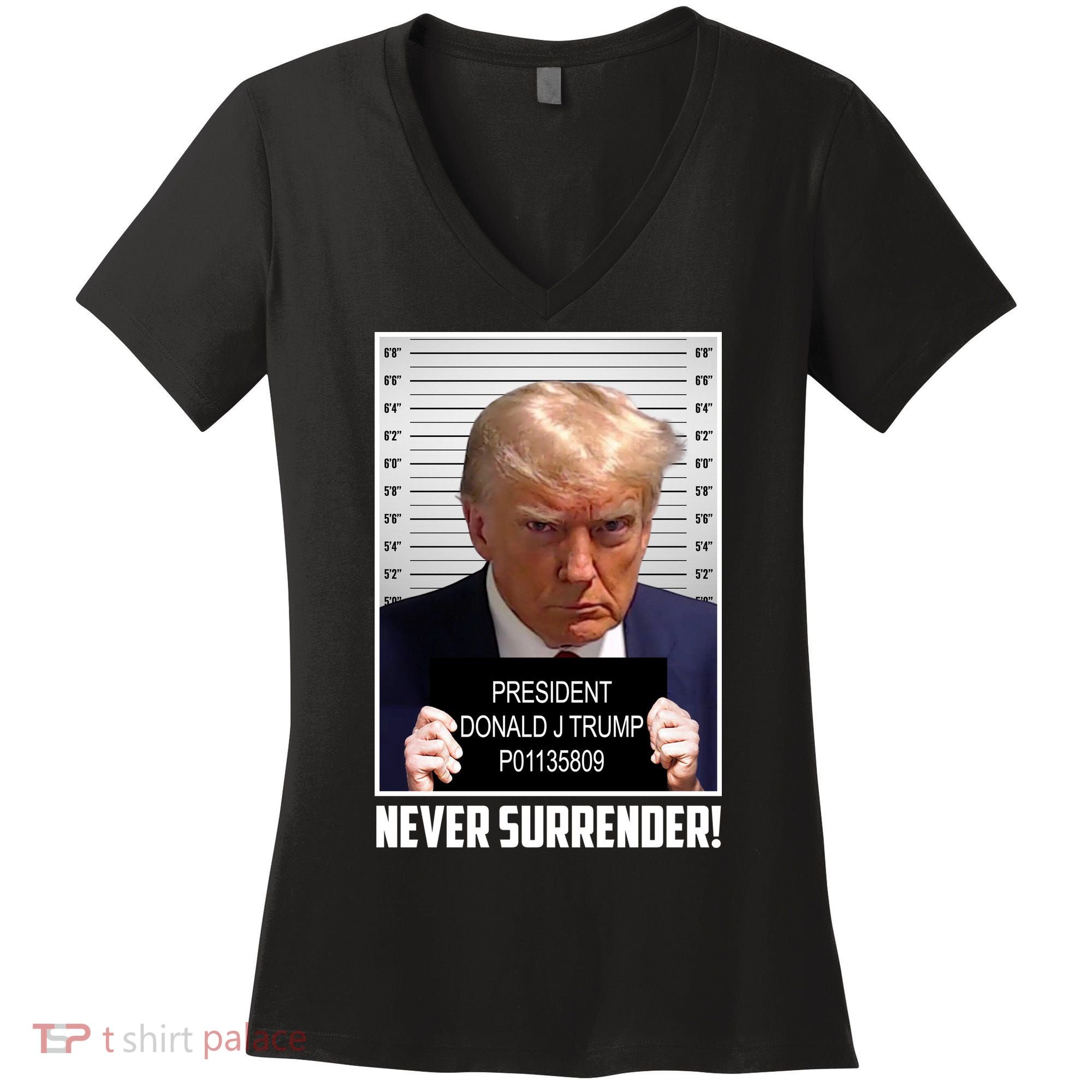 President Donald Trump Mugshot Never Surrender Women's V-Neck T-Shirt