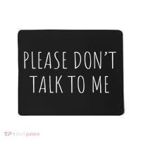 Please Don't Talk To Me Cool Gift Mousepad thumb 0