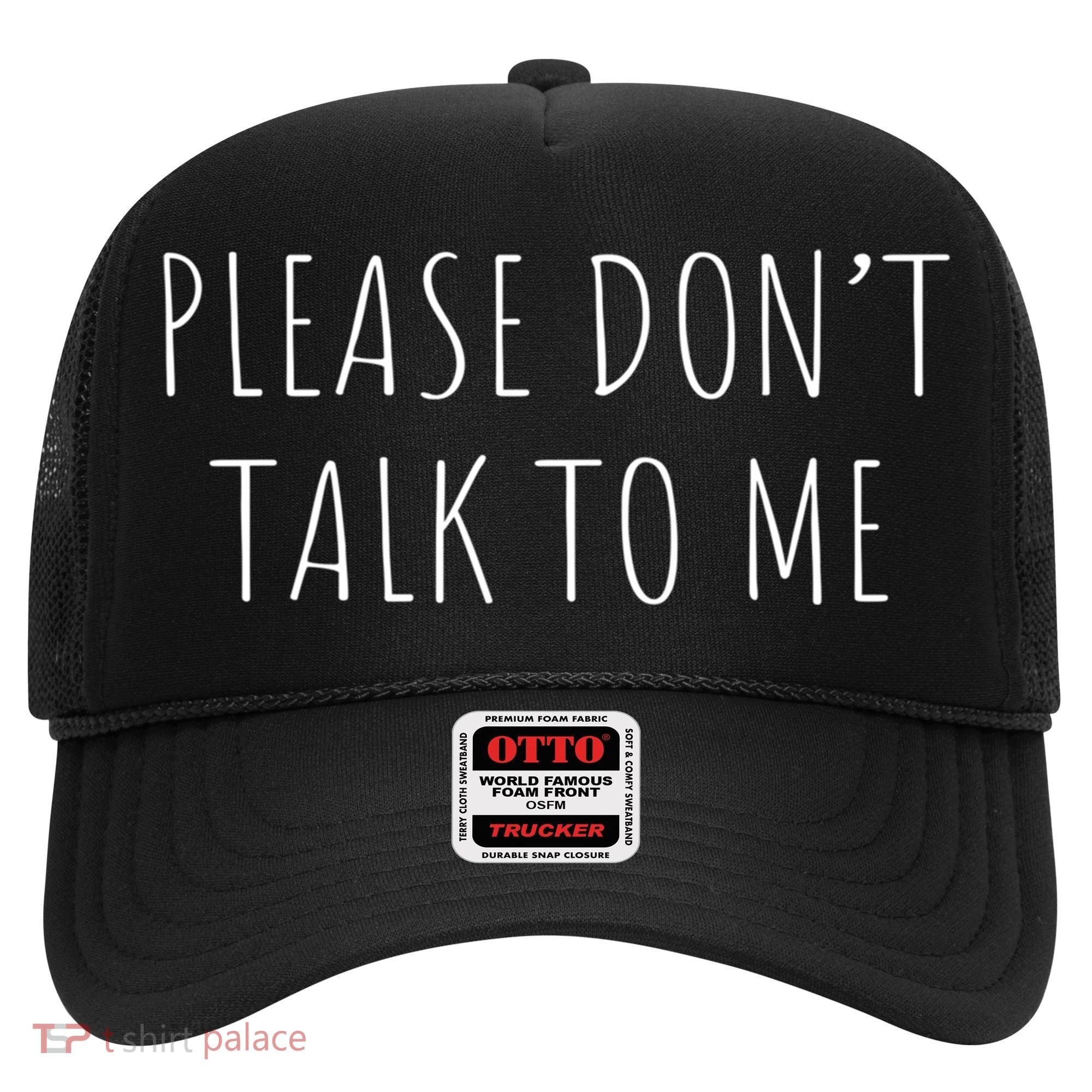 Please Don't Talk To Me Cool Gift Hat