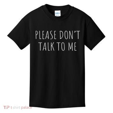 Please Don't Talk To Me Cool Gift Kids T-Shirt