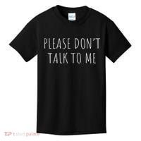 Please Don't Talk To Me Cool Gift Kids T-Shirt thumb 0