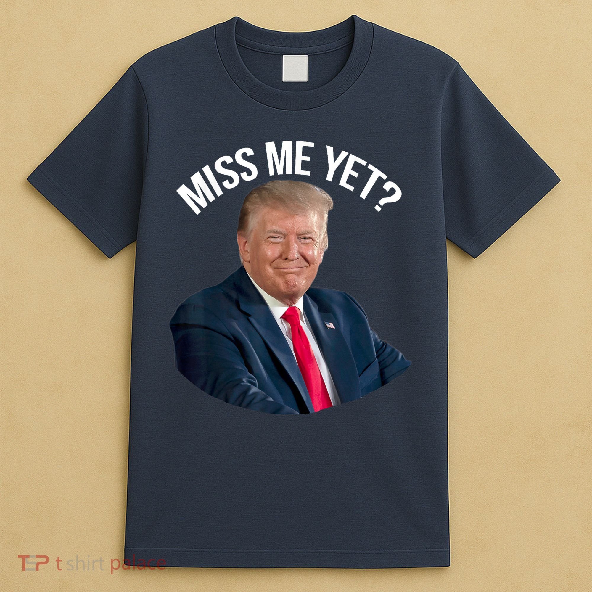 President Donald Trump Miss Me Yet Funny Political 2024 T-Shirt