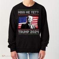 President Donald Trump Miss Me Yet Funny Xmas Gift Women's Sweatshirt thumb 0
