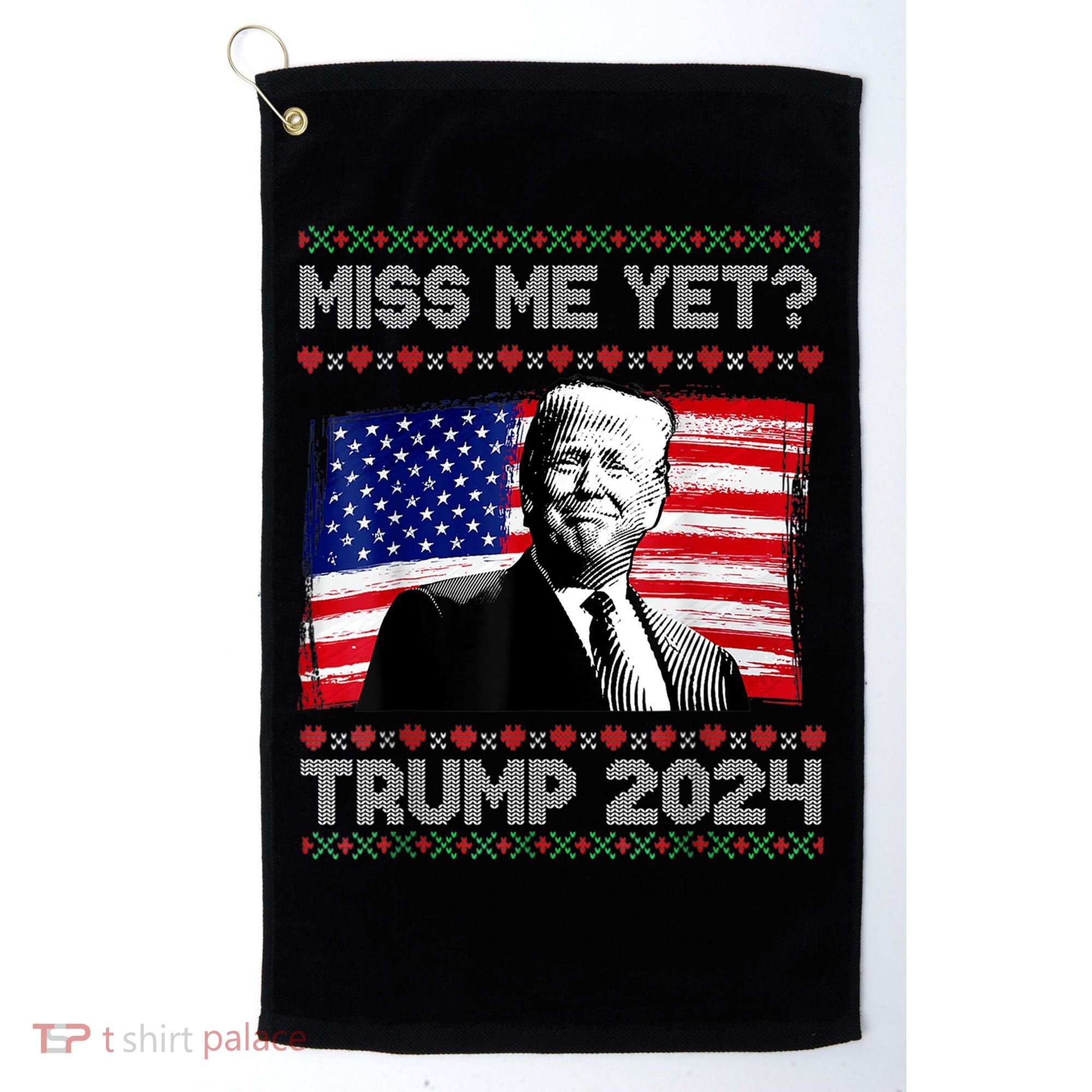 President Donald Trump Miss Me Yet Funny Xmas Gift Golf Towel
