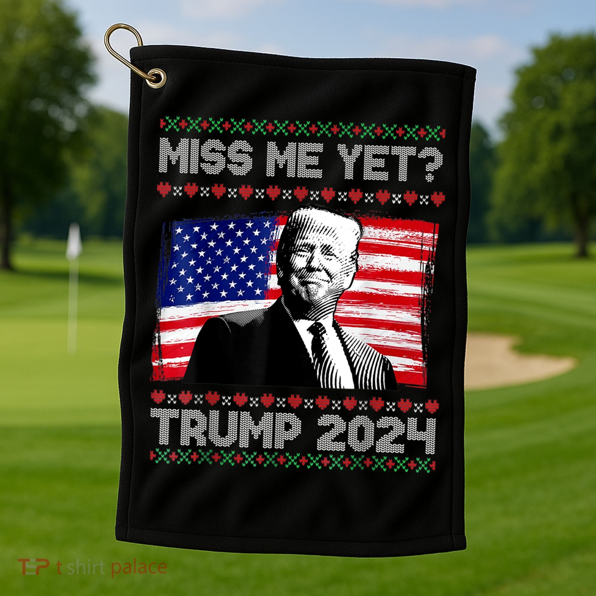 President Donald Trump Miss Me Yet Funny Xmas Gift Golf Towel