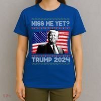 President Donald Trump Miss Me Yet Funny Xmas Gift T-Shirt thumb 4