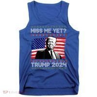 President Donald Trump Miss Me Yet Funny Xmas Gift Tank Top thumb 0
