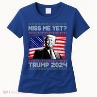 President Donald Trump Miss Me Yet Funny Xmas Gift Women's T-Shirt thumb 0