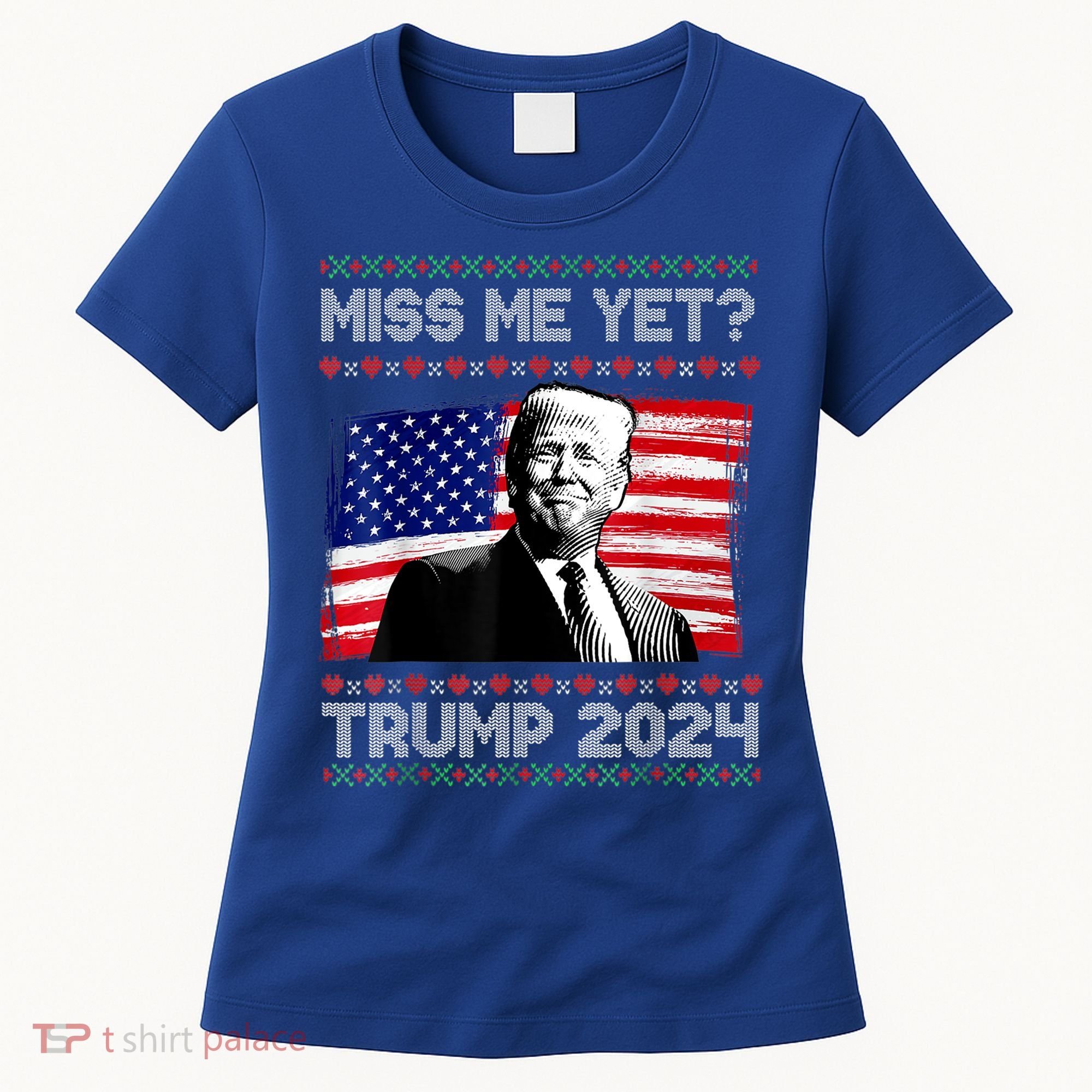 President Donald Trump Miss Me Yet Funny Xmas Gift Women's T-Shirt