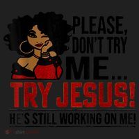 Please Don't Try Me Try Jesus He's Still Working On Me Funny Women's Sweatshirt thumb 2