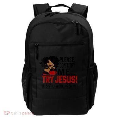 Please Don't Try Me Try Jesus He's Still Working On Me Funny Backpack