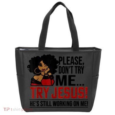 Please Don't Try Me Try Jesus He's Still Working On Me Funny Tote Bag