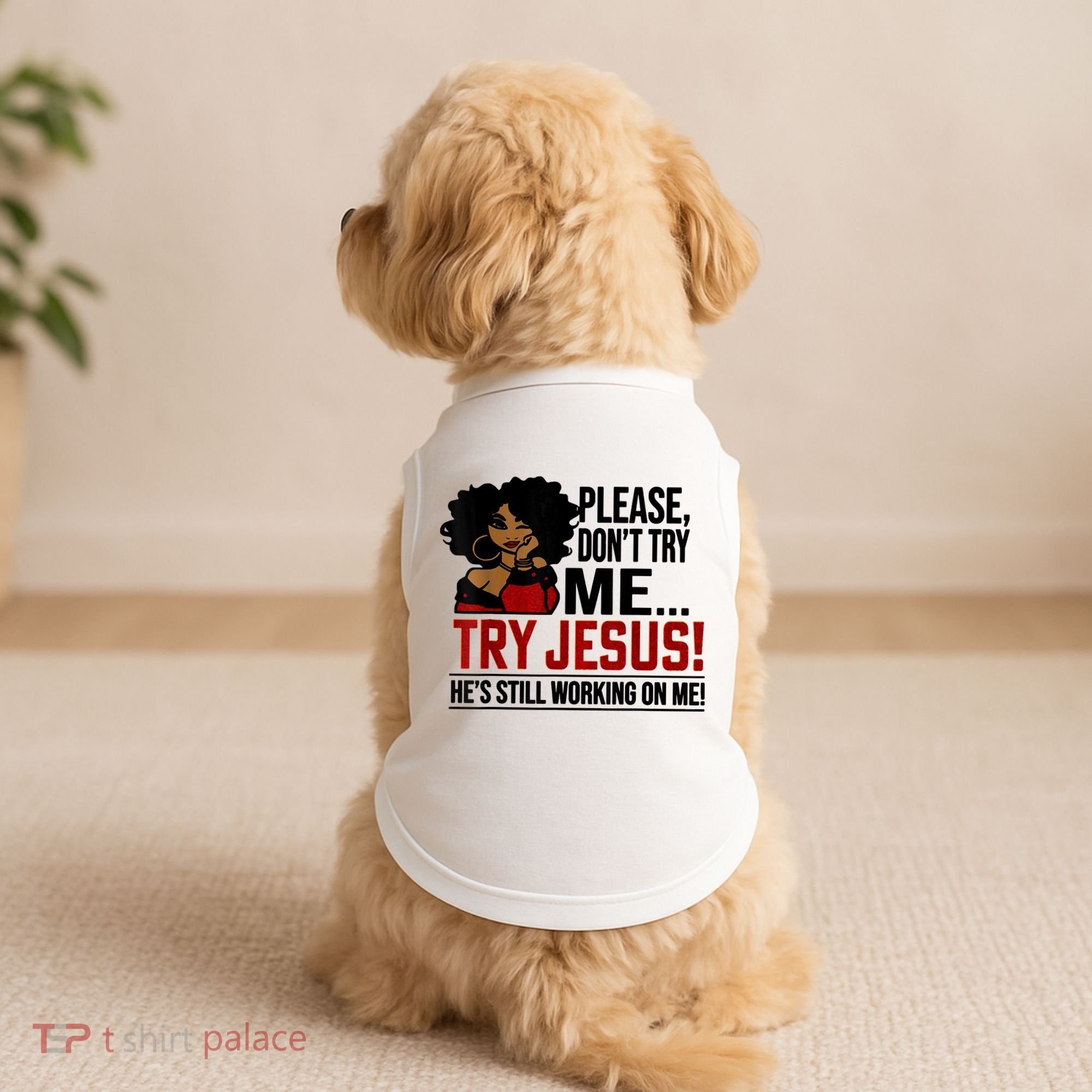 Please Don't Try Me Try Jesus He's Still Working On Me Funny Doggie Tank
