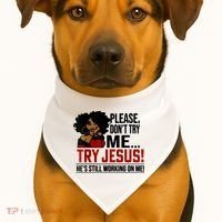Please Don't Try Me Try Jesus He's Still Working On Me Funny USA-Made Doggie Bandana thumb 1