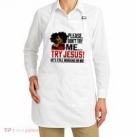 Please Don't Try Me Try Jesus He's Still Working On Me Funny Apron thumb 2