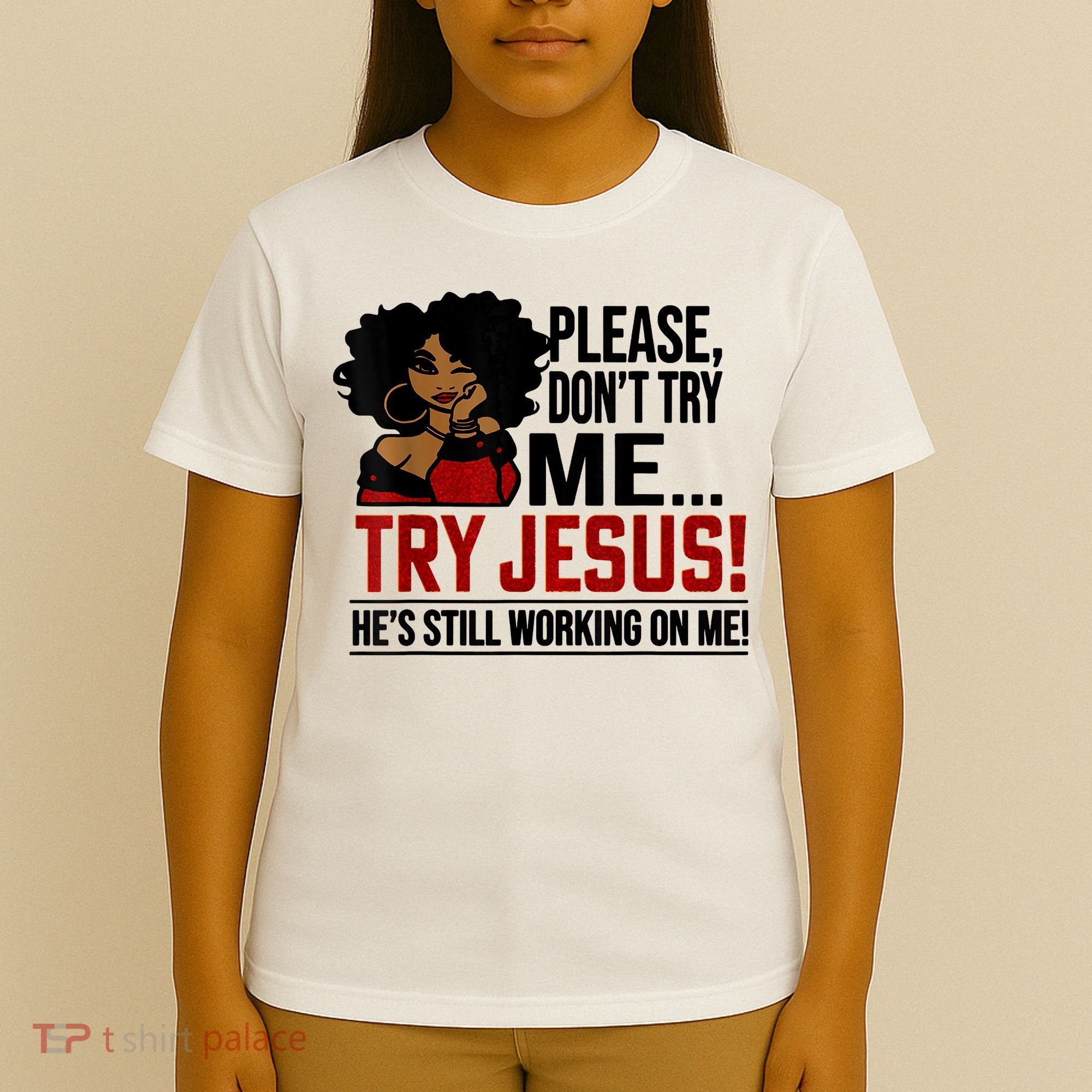 Please Don't Try Me Try Jesus He's Still Working On Me Funny T-Shirt