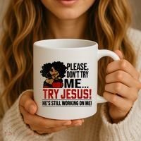 Please Don't Try Me Try Jesus He's Still Working On Me Funny Coffee Mug thumb 3