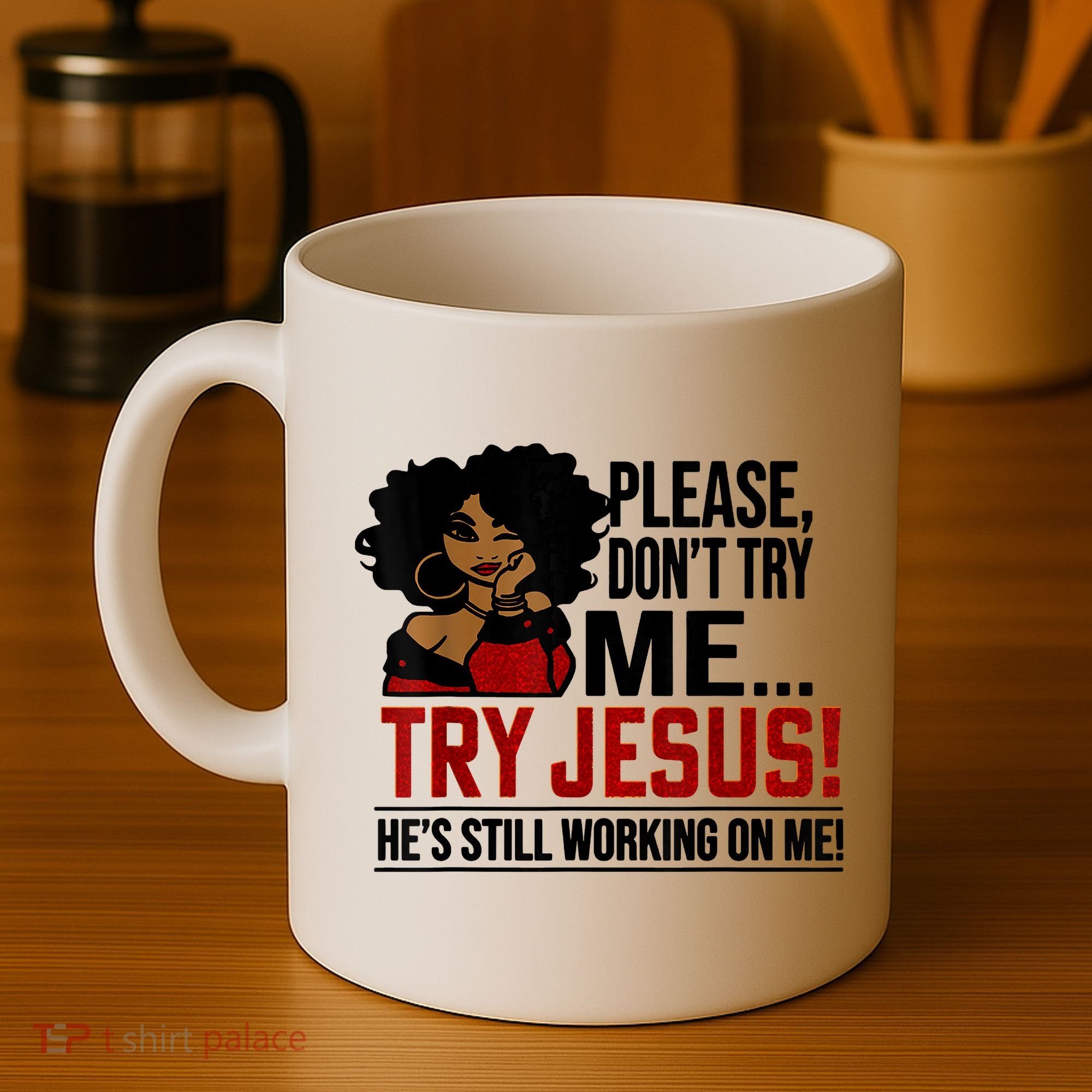 Please Don't Try Me Try Jesus He's Still Working On Me Funny Coffee Mug