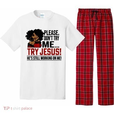 Please Don't Try Me Try Jesus He's Still Working On Me Funny Pajama Set