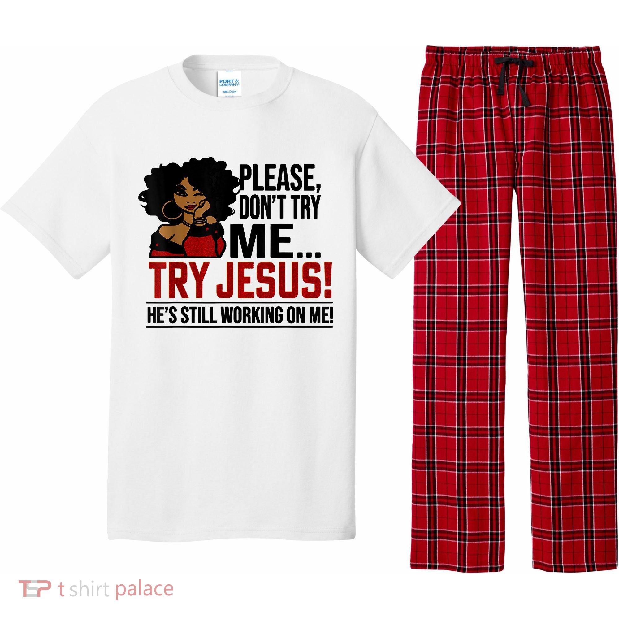 Please Don't Try Me Try Jesus He's Still Working On Me Funny Pajama Set
