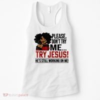 Please Don't Try Me Try Jesus He's Still Working On Me Funny Women's Tank Top thumb 0
