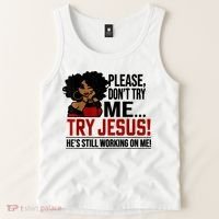 Please Don't Try Me Try Jesus He's Still Working On Me Funny Tank Top thumb 2