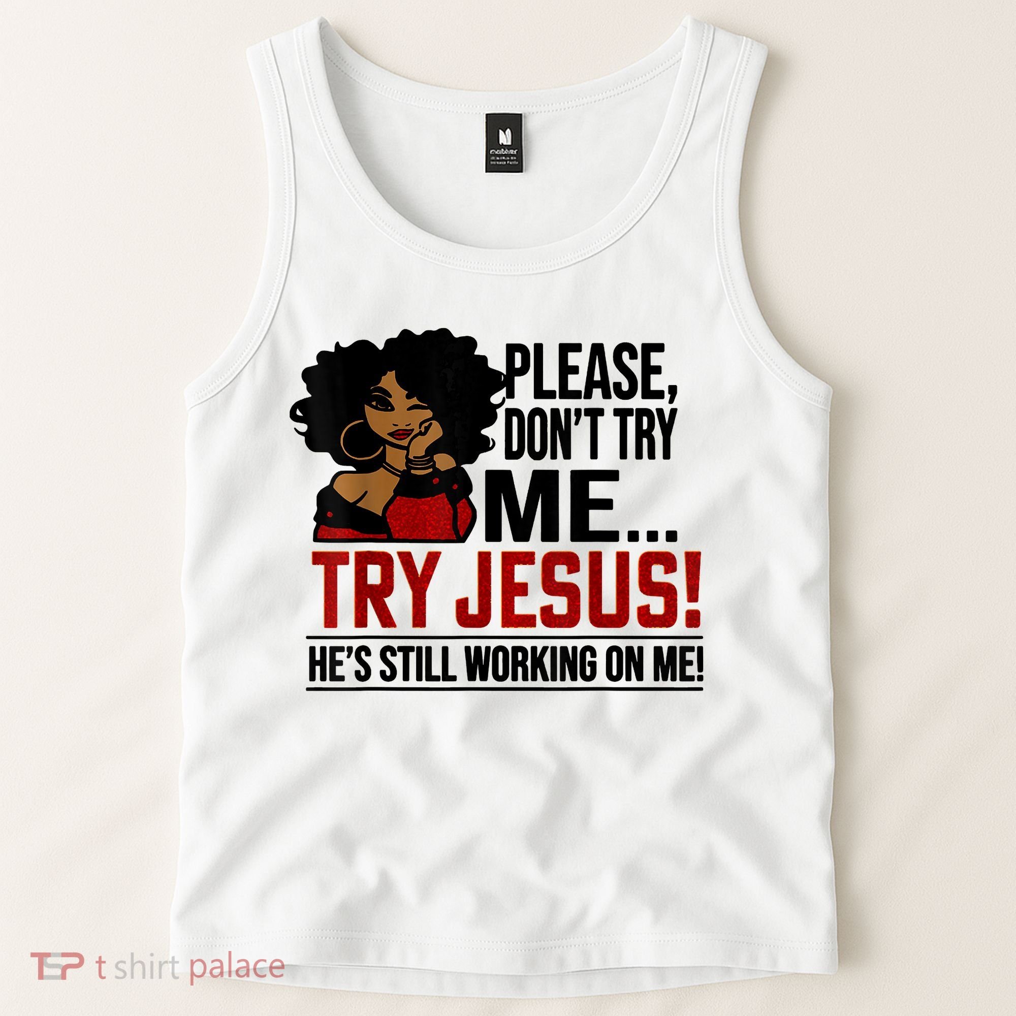 Please Don't Try Me Try Jesus He's Still Working On Me Funny Tank Top