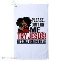 Please Don't Try Me Try Jesus He's Still Working On Me Funny Golf Towel thumb 0