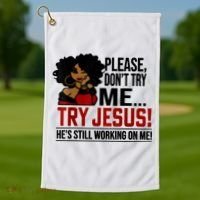 Please Don't Try Me Try Jesus He's Still Working On Me Funny Golf Towel thumb 1