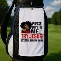 Please Don't Try Me Try Jesus He's Still Working On Me Funny Golf Towel thumb 2
