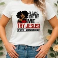 Please Don't Try Me Try Jesus He's Still Working On Me Funny Women's T-Shirt thumb 2