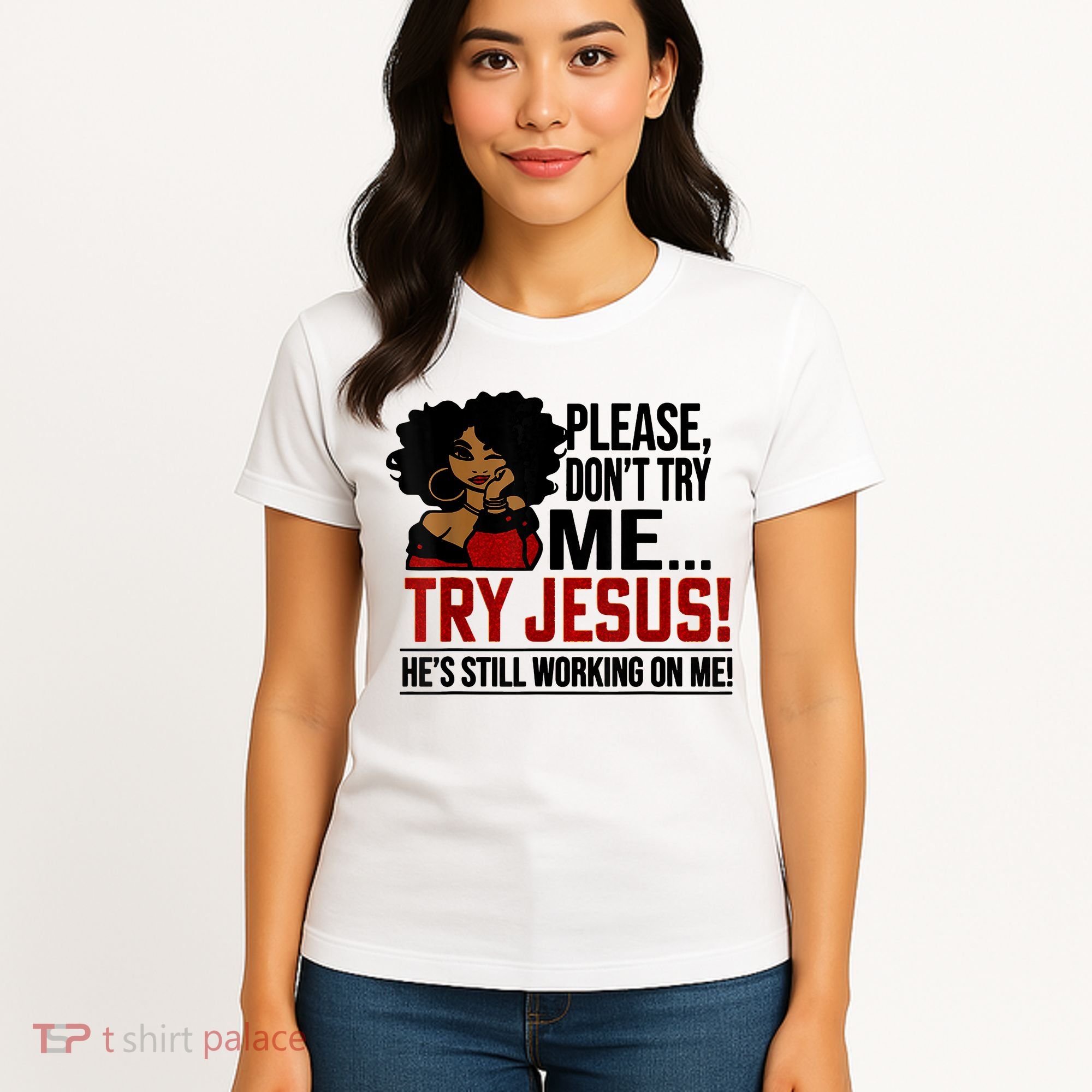 Please Don't Try Me Try Jesus He's Still Working On Me Funny Women's T-Shirt