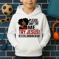 Please Don't Try Me Try Jesus He's Still Working On Me Funny Kids Hoodie thumb 2