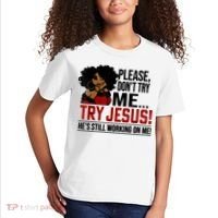 Please Don't Try Me Try Jesus He's Still Working On Me Funny Kids T-Shirt thumb 2