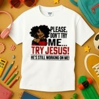 Please Don't Try Me Try Jesus He's Still Working On Me Funny Kids T-Shirt thumb 3