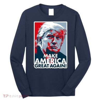 Pro Donald Trump Make America Great Again Poster Design Long Sleeve Shirt