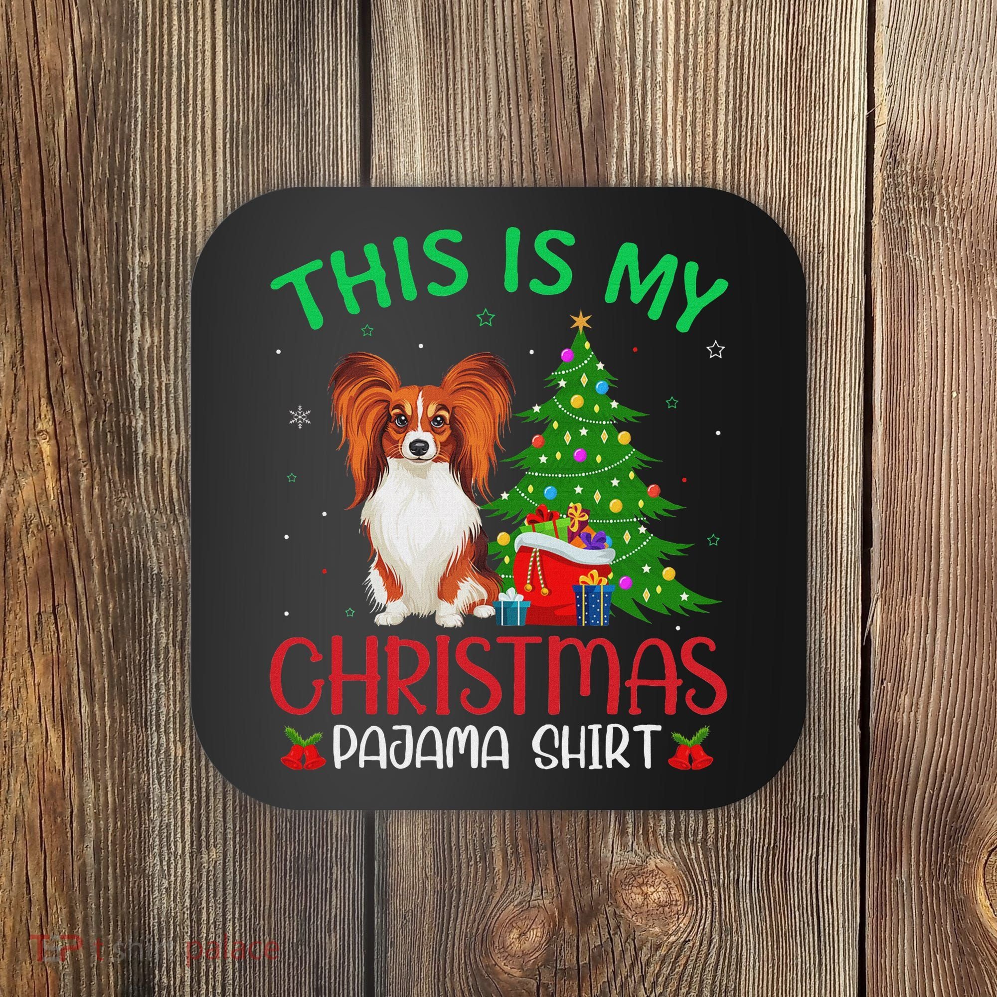 Papillon Dog Ugly Xmas Party This Is My Christmas Pajama Coaster