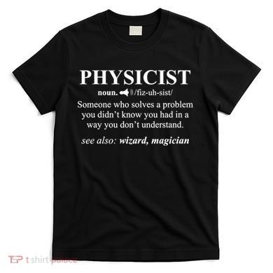 Physicist Definition Wizard Scientist Physics Tshirt Funny T-Shirt