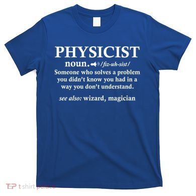 Physicist Definition Wizard Scientist Funny Physics Gift T-Shirt